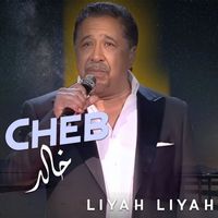 Cheb Khaled - Liyah Liyah