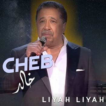 Cheb Khaled - Liyah Liyah