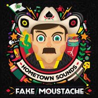 Fake Moustache - Hometown Sounds