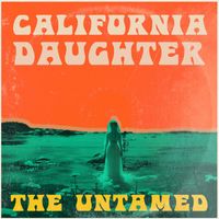 The Untamed - California Daughter