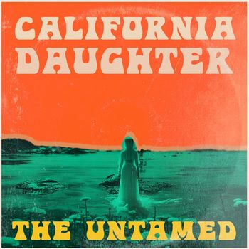 The Untamed - California Daughter