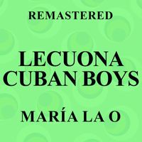 Lecuona Cuban Boys - María la O (Remastered)