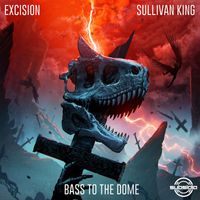 Excision and Sullivan King - Bass To The Dome