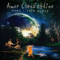 Maná, Eden Muñoz - Amor Clandestino