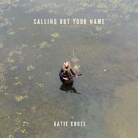 Katie Cruel - Calling Out Your Name