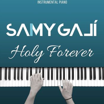 Samy Galí - Holy Forever (Instrumental Piano)
