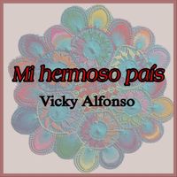 Vicky Alfonso - Mi Hermoso País