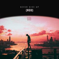 SD - NGU (Never Give Up) (Explicit)