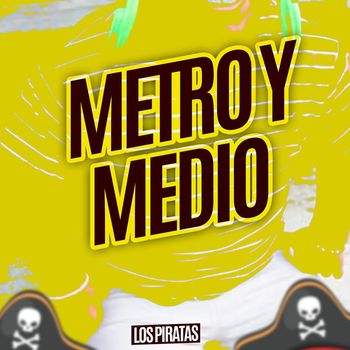 Los Piratas - Metro y Medio