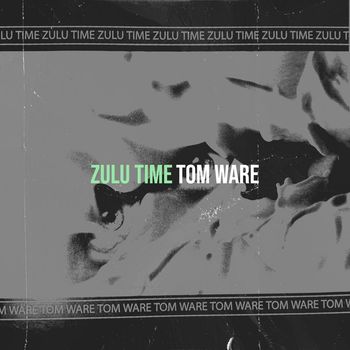 Tom Ware - Zulu Time