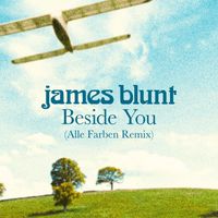 James Blunt - Beside You (Alle Farben Remix)