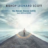 Bishop Leonard Scott - No Never Alone (feat. Ruth La'Ontra) (Live)