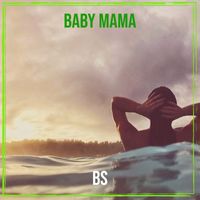 BS - Baby mama
