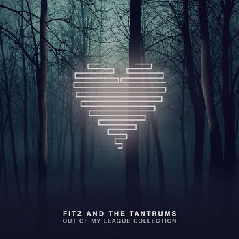 Fitz And The Tantrums - Out of My League Collection
