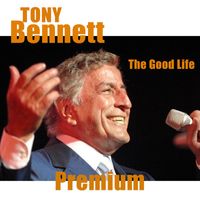 Tony Bennett - The Good Life - Premium