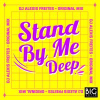 DJ Alexis Freites - Stand By Me Deep