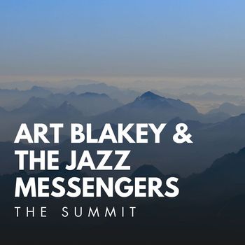 Art Blakey & The Jazz Messengers - The Summit