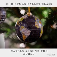 Trisha Wolf - Christmas Ballet Class: Carols Around the World