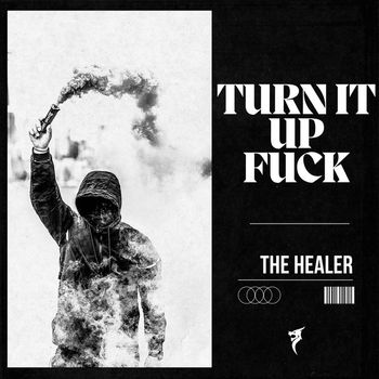 The Healer - Turn It Up Fuck (Explicit)
