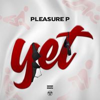 Pleasure P - Yet (Explicit)