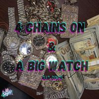 SLIGHT - 4 CHAINS ON & A BIG WATCH (Explicit)