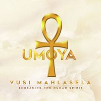 Vusi Mahlasela - Umoya - Embracing the Human Spirit