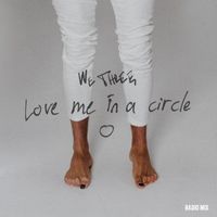 We Three - Love Me In A Circle (Radio Mix)