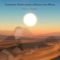 Miguel Moreno - Cinematic North Africa Production Music