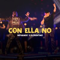 Servando & Florentino - Con Ella No (Live)
