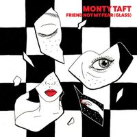 Monty Taft - Friend Not My Fear (Glass)