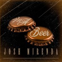 Josh Mirenda - In A Beer