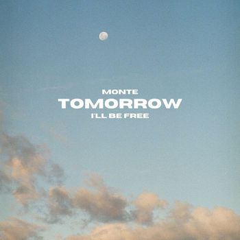 Monte - Tomorrow I'll Be Free