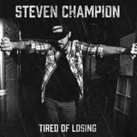 Steven Champion - Tired of Losing (Explicit)