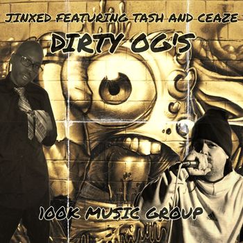 Jinxed - Dirty OG's (feat. Ceaze & Tash) (Explicit)