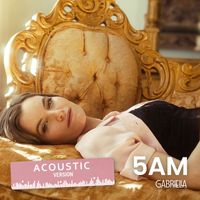 Gabriella - 5 AM (Acoustic Version)