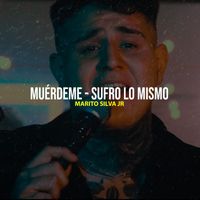 Marito Silva Jr - Muérdeme / Sufro Lo Mismo