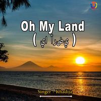 Khadija - Oh My Land
