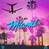 Ajji - Miami (Explicit)