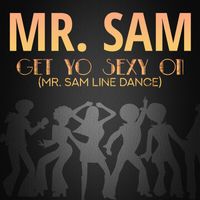 Mr. Sam - Get Yo Sexy On (Mr. Sam Line Dance)