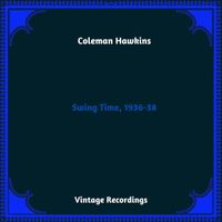 Coleman Hawkins - Swing Time, 1936-38 (Hq Remastered 2023)