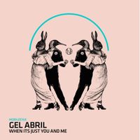 Gel Abril - When Its Just You and Me