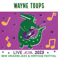 Wayne Toups - Live At The 2023 New Orleans Jazz & Heritage Festival