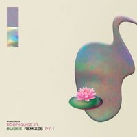 Rodriguez Jr. - Blisss Remixes, Pt. 1