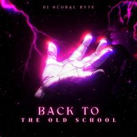 DJ Global Byte - Back to the Old School