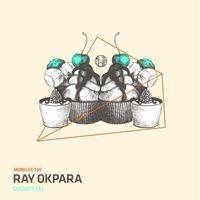 Ray Okpara - Sugar Feel