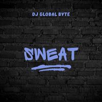 DJ Global Byte - Sweat