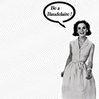 THE BAUDELAIRES - Be a Baudelaire!