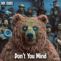 Mr. Ours - Don't You Mind