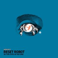 Reset Robot - In The Eyes Of No One