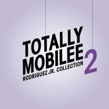 Rodriguez Jr. - Totally Mobilee - Rodriguez Jr. Collection, Vol. 2